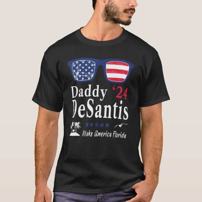 Desantis 2024 - Amerika Florida Daddy Desantis T-Shirt (Vorderseite)