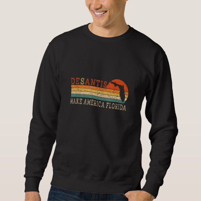 Desantis 2024 Mach Amerika Florida-Flagge Wahl R Sweatshirt (Vorderseite)