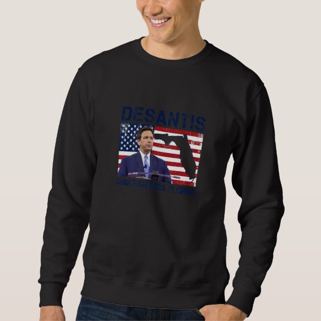 Desantis 2024 Mach Amerika zur Florida-Flagge-Wahl Sweatshirt (Vorderseite)