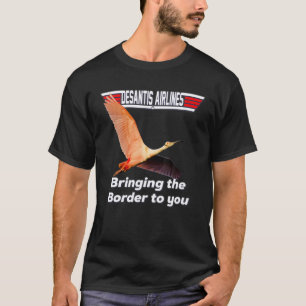 Desantis Airline bringt die Grenze zu Ihnen in Flo T-Shirt