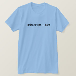 désapprendre la peur + haine T-shirt