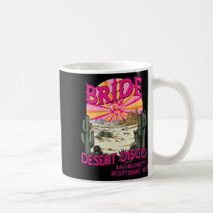 Desert Disco Bride Bridesmaid Scottsdale Bachelore Kaffeetasse