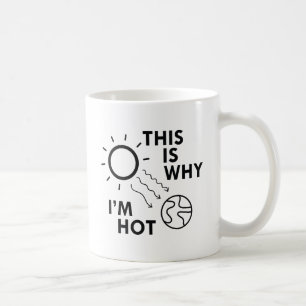 Deshalb bin ich heiß kaffeetasse