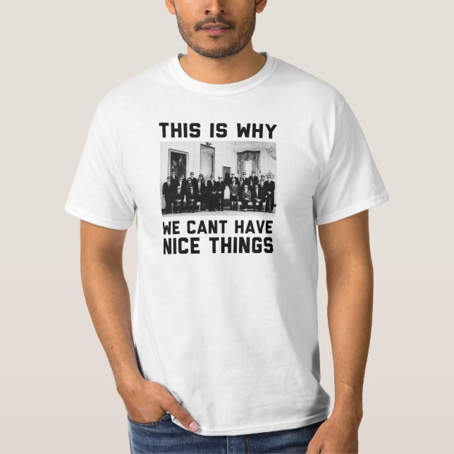 Deshalb können wir nette Sachen nicht haben T-Shirt (Vorderseite)