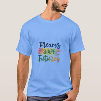Design de t-shirt Dreams Shape Futures