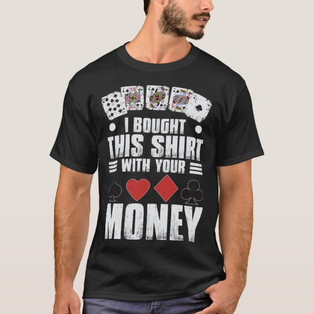design for men i bought this  with your money gamb T-Shirt (Vorderseite)