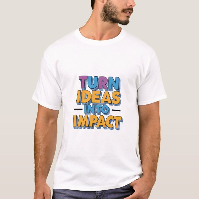 Design Transformer les idées en t-shirt Impact (Devant)