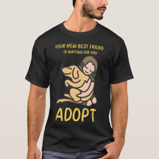 DESIGNAdopt Ihr neuer bester Freund T-Shirt
