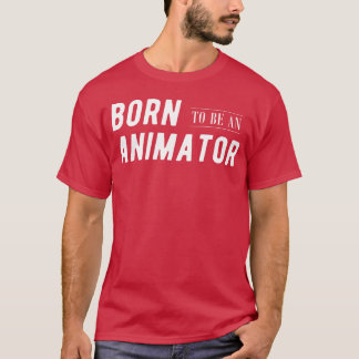 DESIGNAnimator Als Animator geboren lustiger Spruc T-Shirt