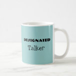 Designated Talker Funny Mug Kaffeetasse<br><div class="desc">Ein lustiger Schlamm "Designated Talker. PERSONALISIERBAR</div>