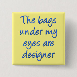 Designer-Taschen unter meinen Augen Lustiger Butto Button