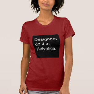 Designer tun es in Helvetica T-Shirt