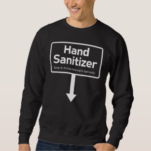 Desinfektionsmittelpumpe 10-15 Mal, dann kräftig e Sweatshirt