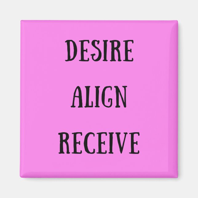 Desire Aligve Recieve Square Magnet (Vorne)