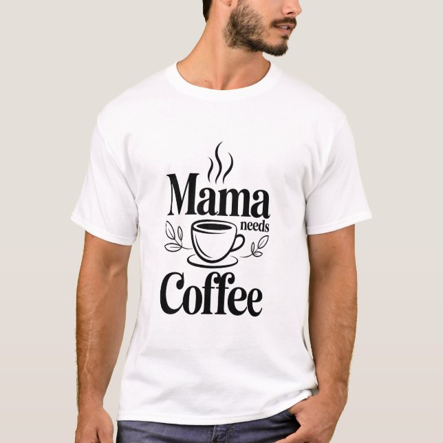 Deskriptiv): Mama Needs Coffee Moderne schwarze Ty T-Shirt (Vorderseite)