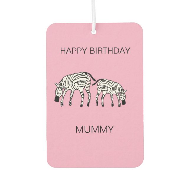 Désodorisant Pour Voiture Anniversaire de maman, Happy and mignon Kenya Zebr (Devant)