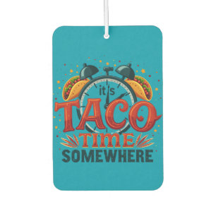 Désodorisant Pour Voiture C'est Taco Time Somewhere Tex Mex Mexicain