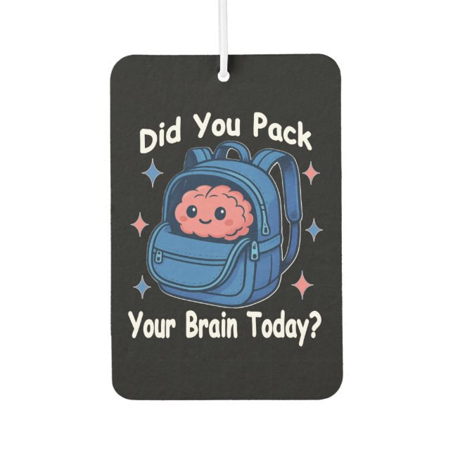 Désodorisant Pour Voiture Cute “Did You Pack Your Brain Today?” Brain Pun (Devant)