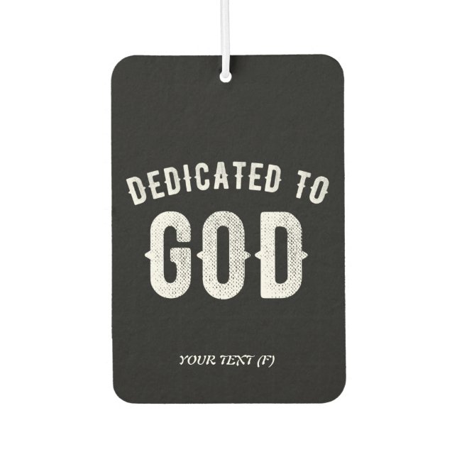 DÉSODORISANT POUR VOITURE DÉDIÉ À DIEU PERSONNALISABLE COOL TEXTE BLANC (Devant)