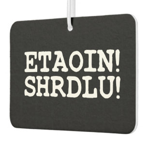 DÉSODORISANT POUR VOITURE ETAOIN ! SHRDLU !