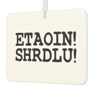 DÉSODORISANT POUR VOITURE ETAOIN ! SHRDLU !