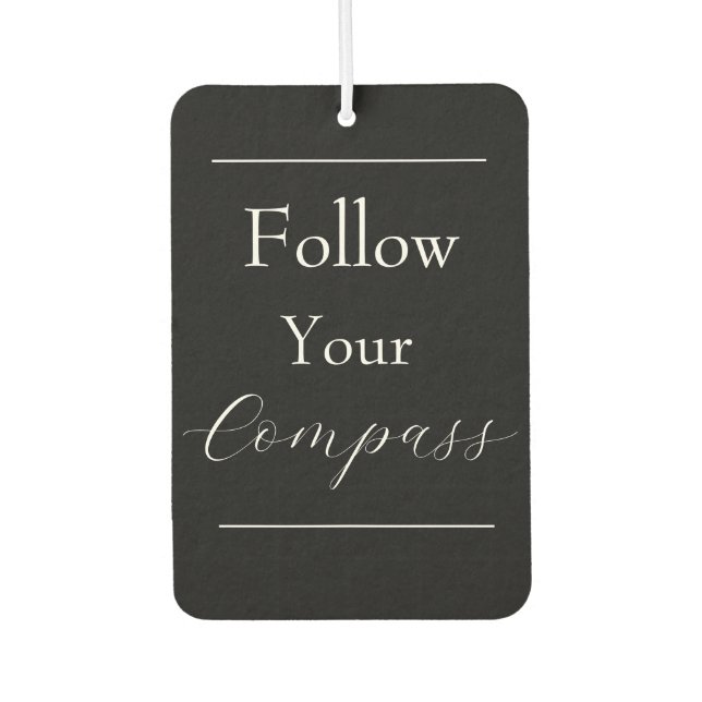 Désodorisant Pour Voiture "Follow Your Compass" Phrase (Devant)