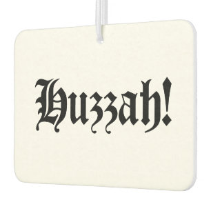 Désodorisant Pour Voiture Huzzah ! {Typographie médiévale}
