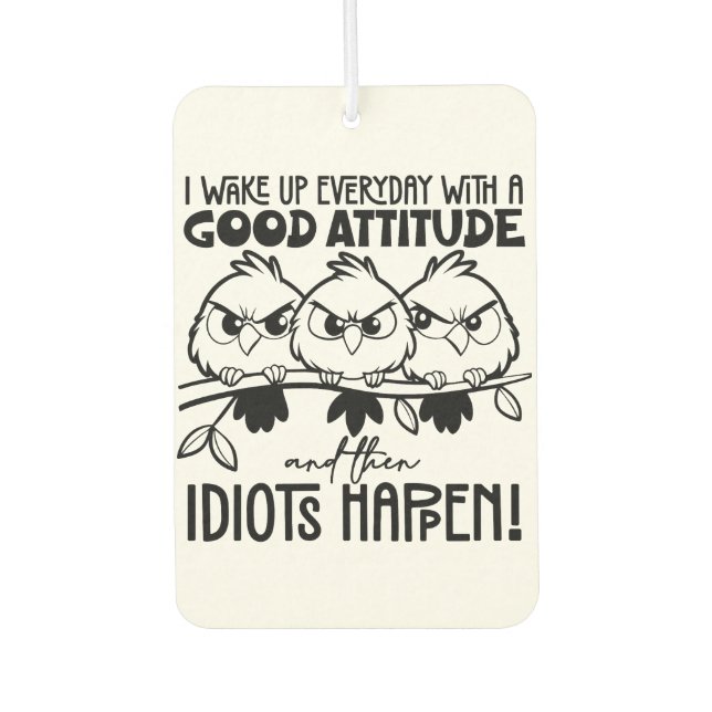 Désodorisant Pour Voiture Idiots Happen Funny Bird Quote Gifts  (Devant)