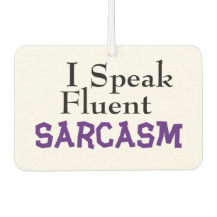 Désodorisant Pour Voiture "Je Parle Sarcasme Fluent" Drôle Phrase
