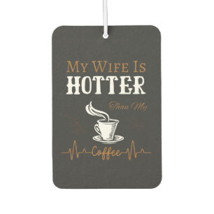 Désodorisant Pour Voiture Ma Femme Est Plus Chaud Que Mon Café Dit Drôle