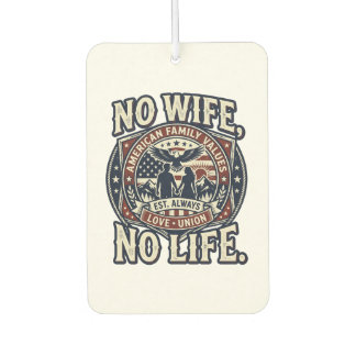 Désodorisant Pour Voiture No wife, No life -i love family-