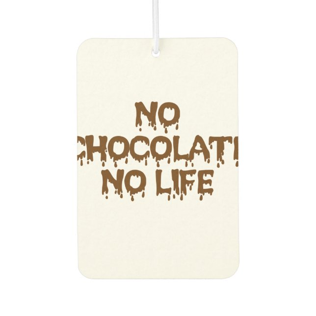 DÉSODORISANT POUR VOITURE PAS DE CHOCOLAT PAS DE VIE (Devant)