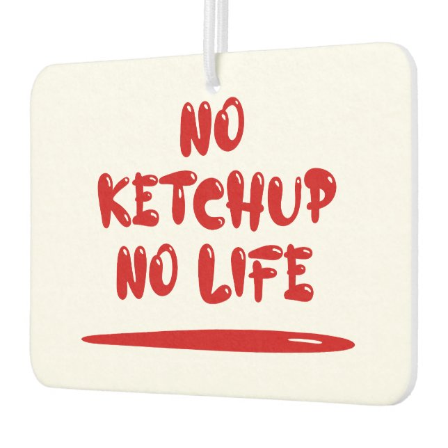 Désodorisant Pour Voiture Pas de Ketchup Pas de vie (Gauche)