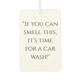 Désodorisant Pour Voiture "Si vous sentez ça, c'est le temps de lavage de vo