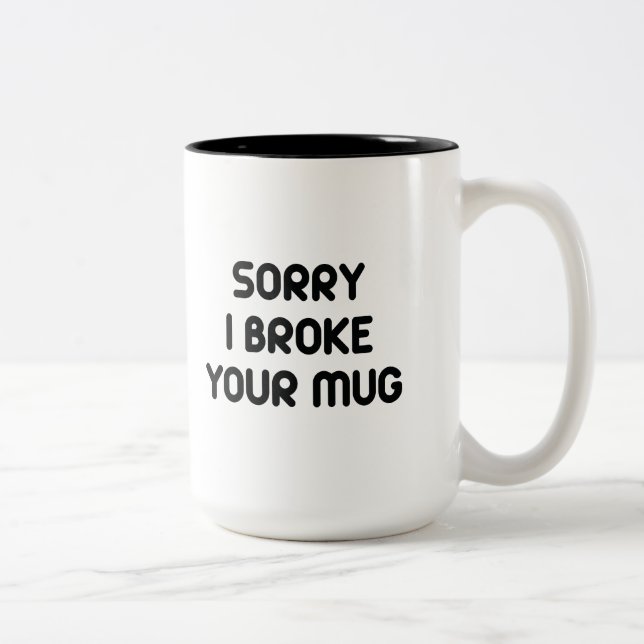 Désolé D'Avoir Cassé Ta Mug (Droit)
