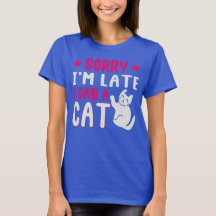 désolé d'être en retard j'ai vu un T-shirt chat