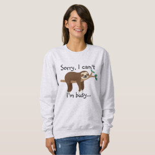 Désolé, je ne peux pas être occupé Sweatshirt de S