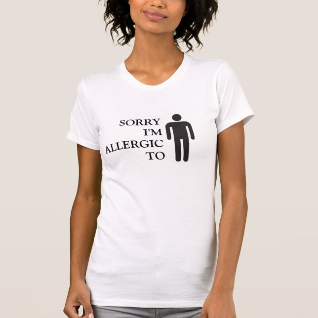 DÉSOLÉ je suis ALLERGIQUE AU T-SHIRT des HOMMES (Devant)