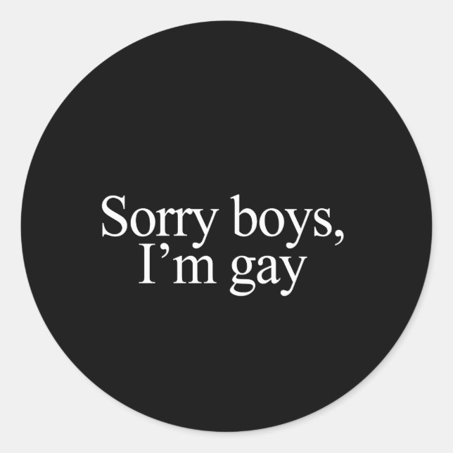 Désolé les garçons I&apos ; m gay Bumper Sticker (Devant)