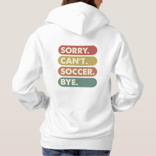 Désolé ne peut pas Sweat - shirt à capuche de foot