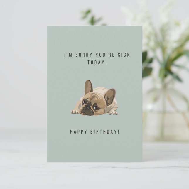 Désolé, vous êtes malade Carte d'anniversaire (Debout devant)