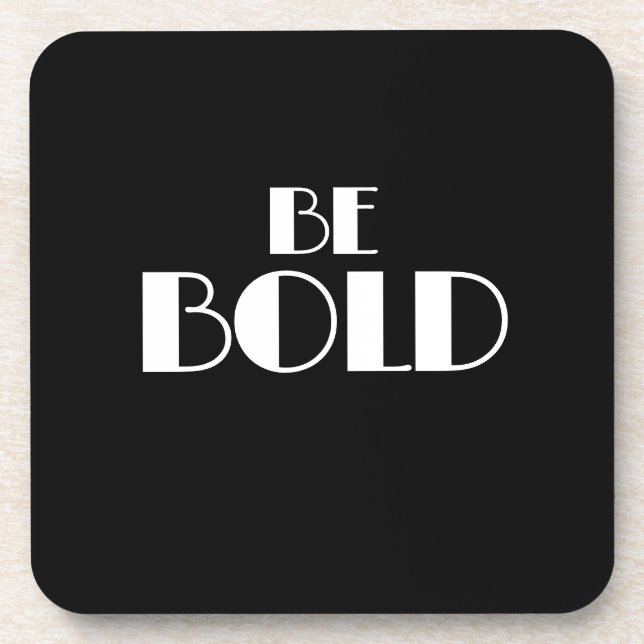 Dessous-de-verre Black Modern Minimal BE BOLD Quote (Devant)