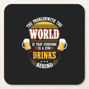Dessous De Verre Carré Beer Drinker Everyone is a Few Drinks Behind Birth