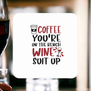 Dessous De Verre Carré Café Vous êtes sur le Banch Wine Suit Up Funny