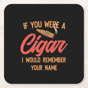 Dessous De Verre Carré Cigar   If You Were A Cigar