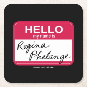 Dessous De Verre Carré FRIENDS™ Bonjour, je m'appelle Régina Phalange