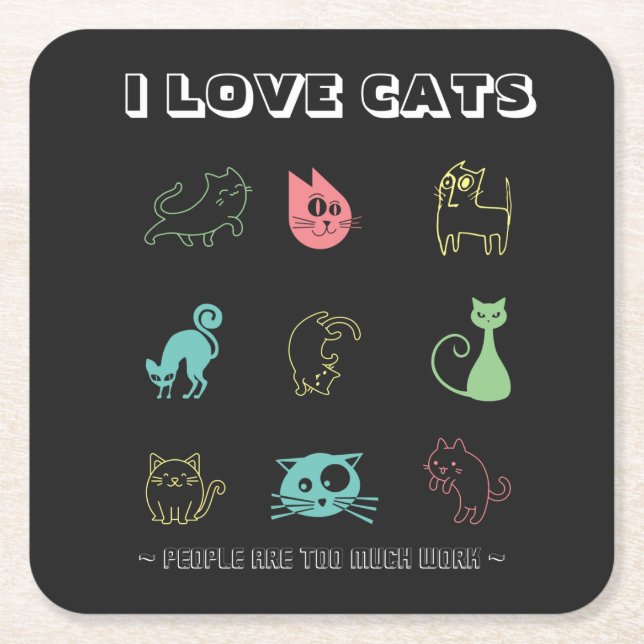 Dessous De Verre Carré I Love Cats - Les Gens Sont Trop De Travail (V5)  (Devant)