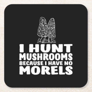 Dessous De Verre Carré Je Chasse Des Champignons Parce Que Je N'Ai Pas De