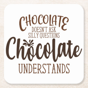 Dessous De Verre Carré Le chocolat ne pose pas de questions stupides