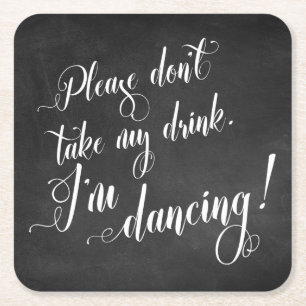 Dessous De Verre Carré S'il vous plaît ne prenez pas mon verre, je danse